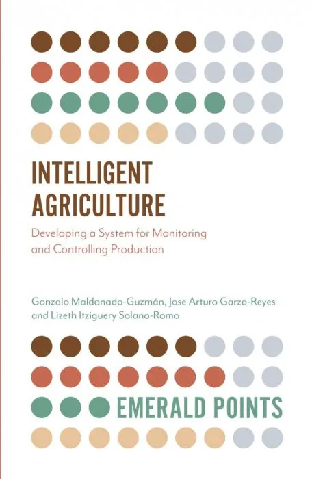 Intelligent Agriculture: Developing a System for Monitoring and Controlling Production (Emerald Points)