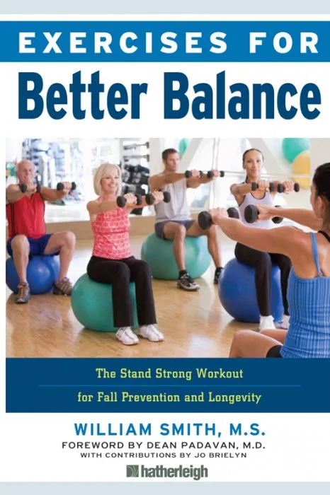 Exercises for Better Balance: The Stand Strong Workout for Fall Prevention and Longevity (Exercises for, Book 15)