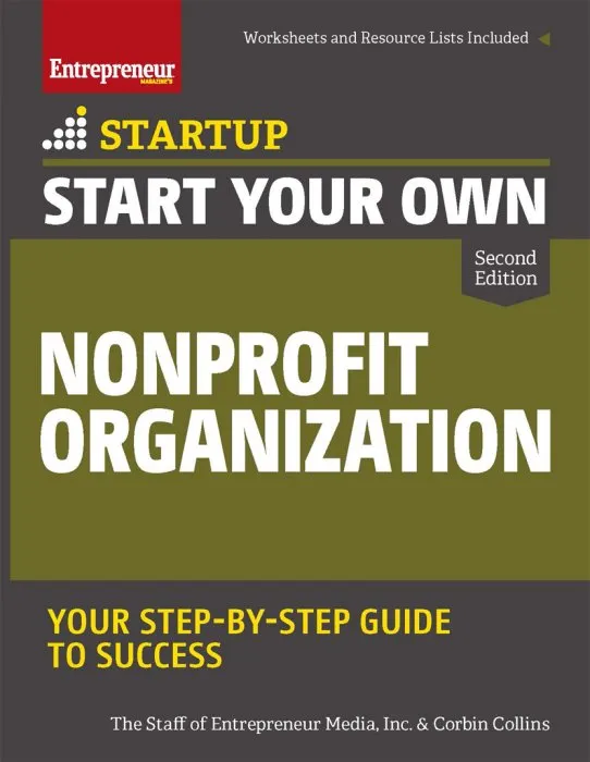 Start Your Own Nonprofit Organization: Your Step-By-Step Guide to Success (StartUp), 2nd Edition