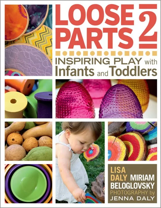 Loose Parts 2: Inspiring Play with Infants and Toddlers (Loose Parts)