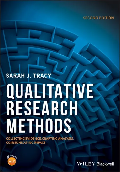 Qualitative Research Methods: Collecting Evidence, Crafting Analysis, Communicating Impact, 2nd Edition