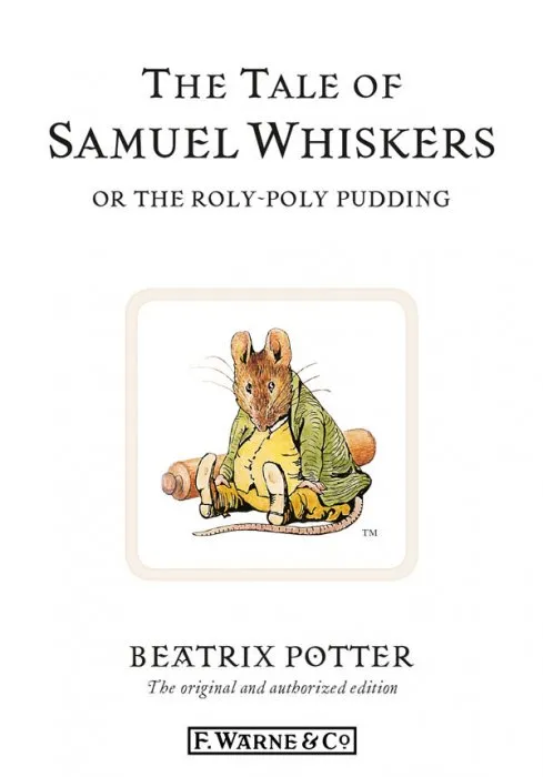 The Tale of Samuel Whiskers or the Roly-Poly Pudding (Peter Rabbit, Book 16)