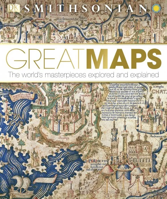 Great Maps: The World's Masterpieces Explored and Explained (DK Smithsonian)