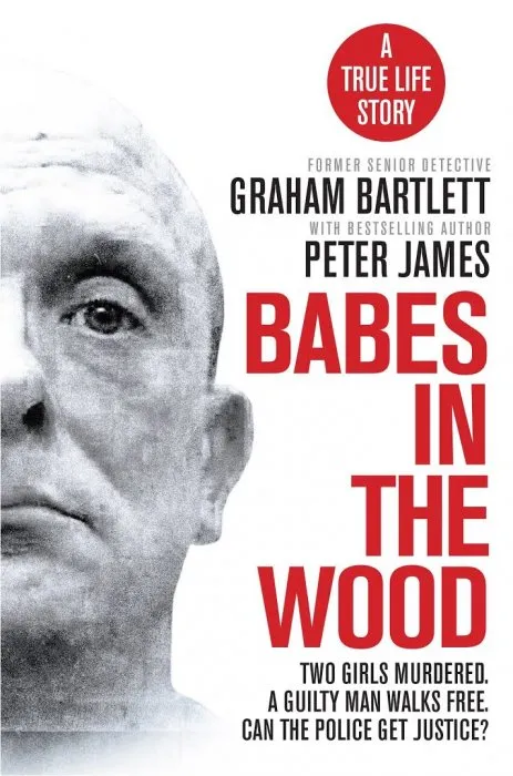 Babes in the Wood: Two girls murdered. A guilty man walks free. Can the police get justice?