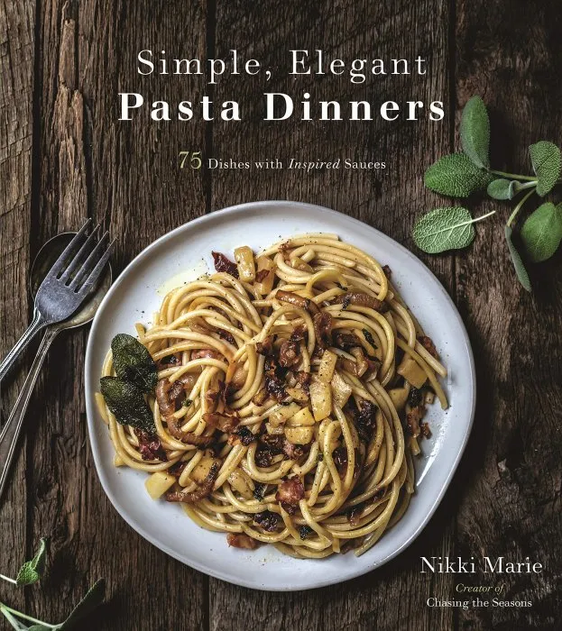 Simple, Elegant Pasta Dinners: 75 Dishes with Inspired Sauces