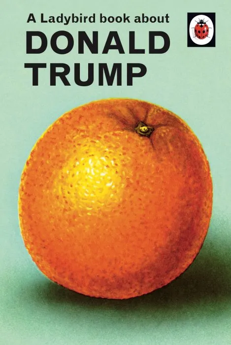 A Ladybird Book About Donald Trump (Ladybirds for Grown-ups)