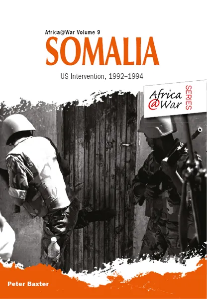 Somalia: US Intervention, 1992–1994 (Africa@War, Book 9)