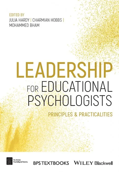 Leadership for Educational Psychologists: Principles and Practicalities (BPS Textbooks in Psychology)