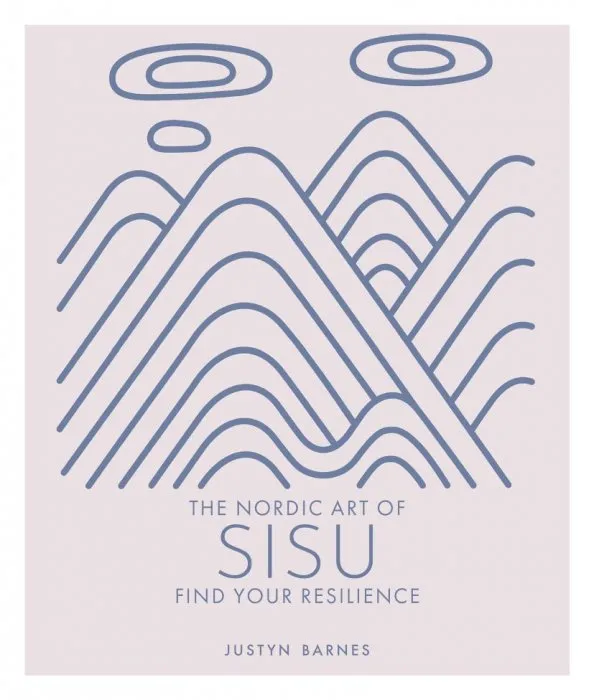The Nordic Art of Sisu: Find Your Resilience