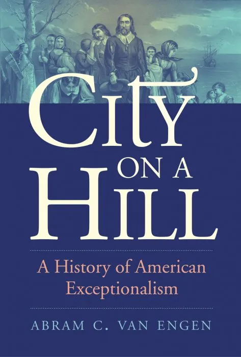 City on a Hill: A History of American Exceptionalism