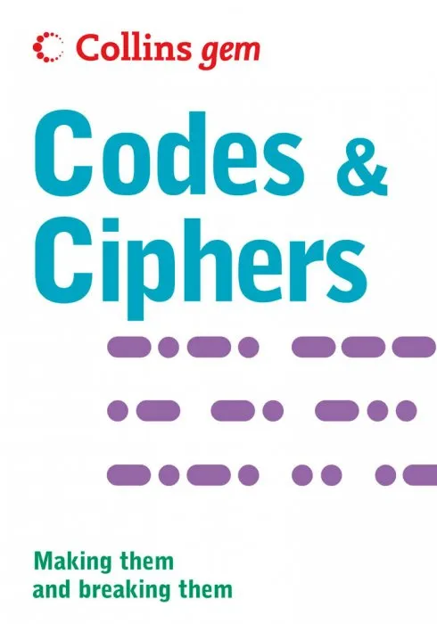 Codes & Ciphers: Making Them and Breaking Them (Collins Gem)