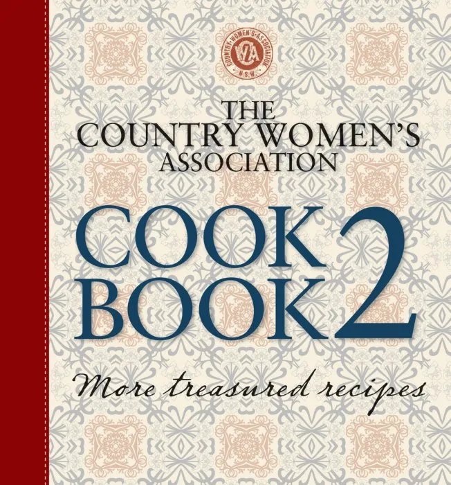 The Country Women's Association Cookbook 2: More Treasured Recipes