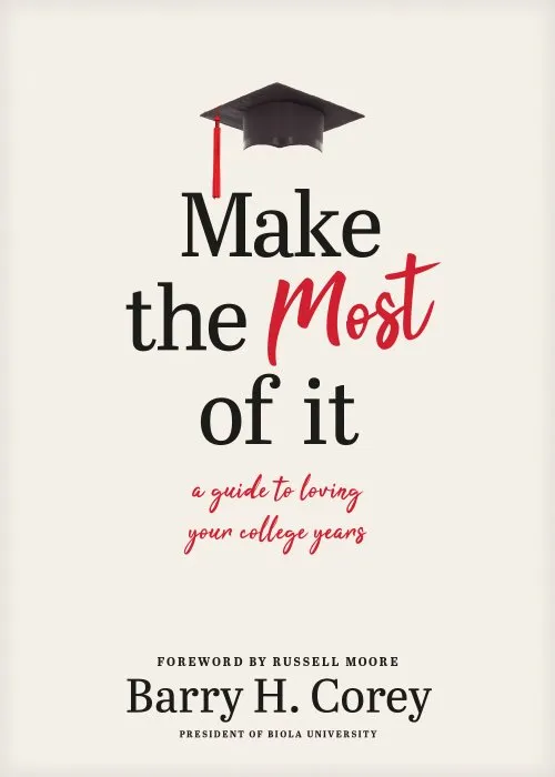 Make the Most of It: A Guide to Loving Your College Years