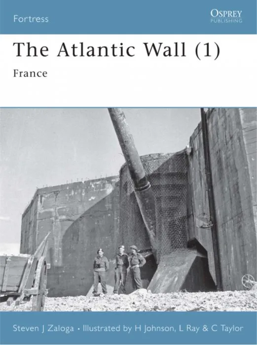 The Atlantic Wall (1): France (Fortress, Book 63)