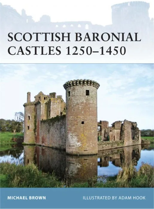 Scottish Baronial Castles 1250-1450 (Fortress, Book 82)
