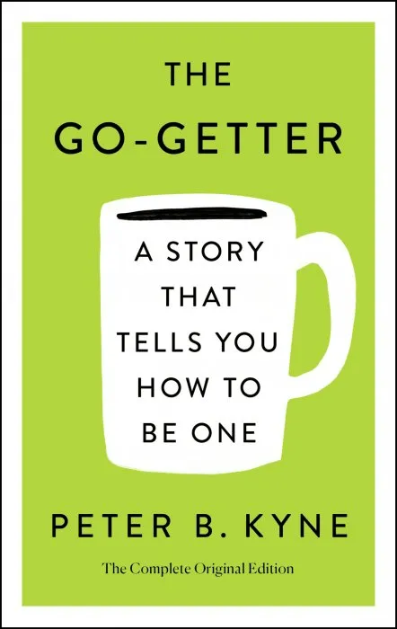 The Go-Getter: A Story That Tells You How to Be One, Complete Original Edition
