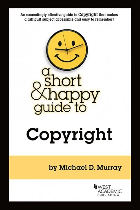 A Short & Happy Guide to Copyright (Short & Happy Guides)