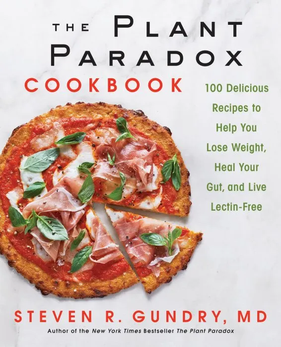The Plant Paradox Cookbook: 100 Delicious Recipes to Help You Lose Weight, Heal Your Gut, and Live Lectin-Free (The Plant Paradox #2)