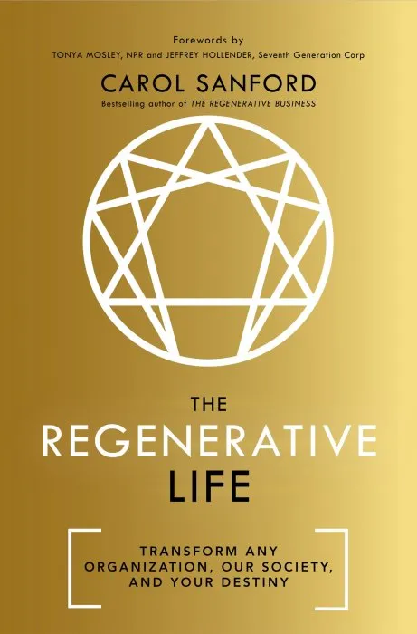 The Regenerative Life: Transform Any Organization, Our Society, and Your Destiny
