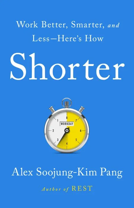 Shorter: Work Better, Smarter, and LessHere's How