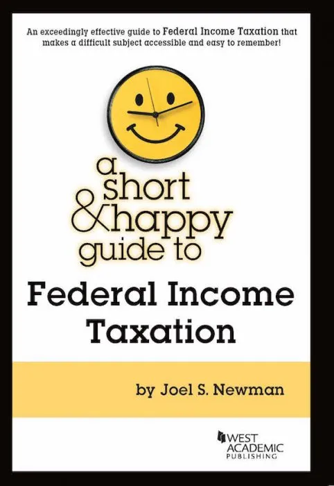 A Short & Happy Guide to Federal Income Taxation (Short & Happy Guides)