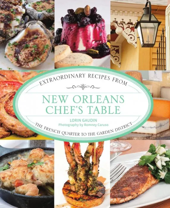 New Orleans Chef's Table: Extraordinary Recipes from the French Quarter to the Garden District (Chef's Table)