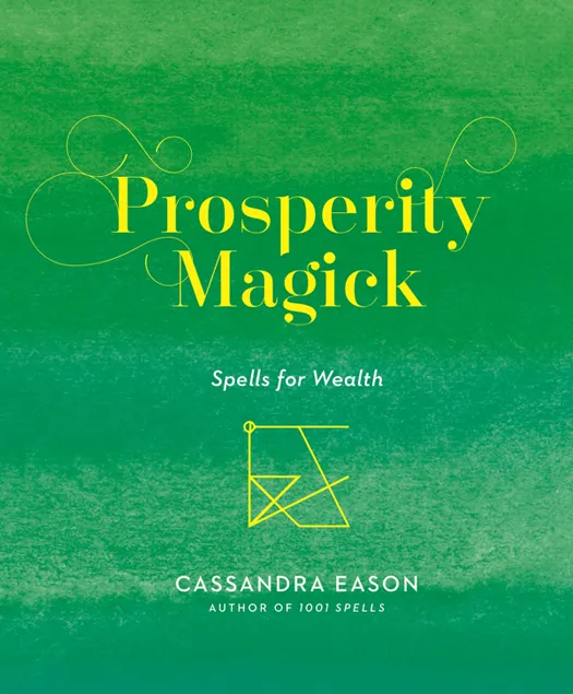 Prosperity Magick: Spells for Wealth (Magick, Book 3)