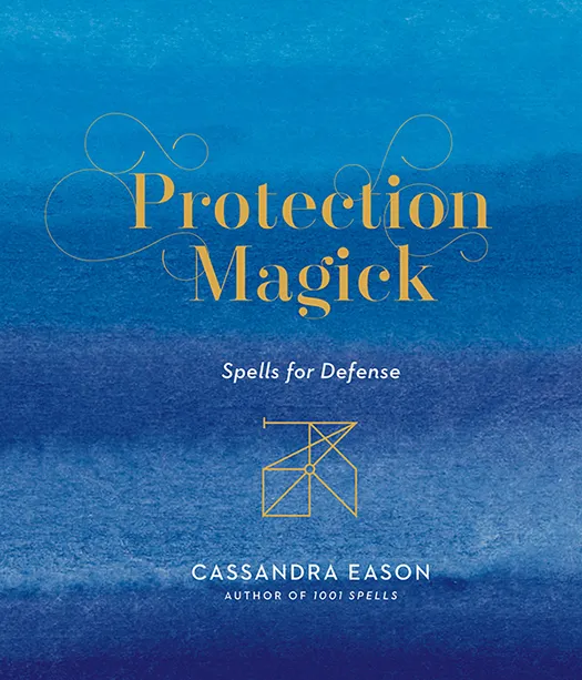 Protection Magick: Spells for Defense (Magick, Book 2)
