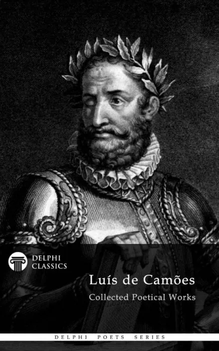 Delphi Collected Works of Luis de Camoes with The Lusiads (Illustrated) (Delphi Poets, Book 55)