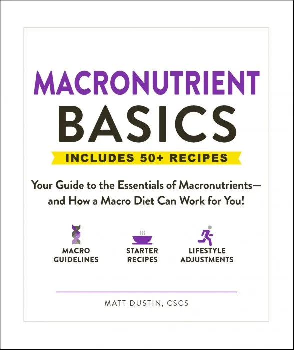 Macronutrient Basics: Your Guide to the Essentials of Macronutrients—and How a Macro Diet Can Work for You! (Basics)