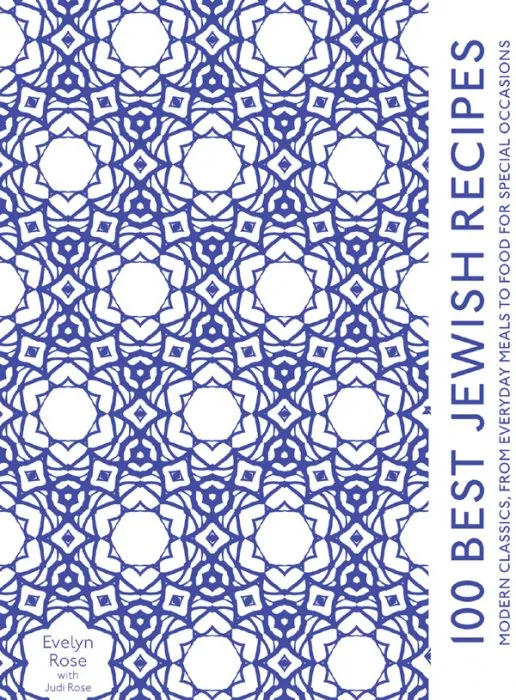 100 Best Jewish Recipes: Modern Classics, From Everyday Meals to Food for Special Occasions