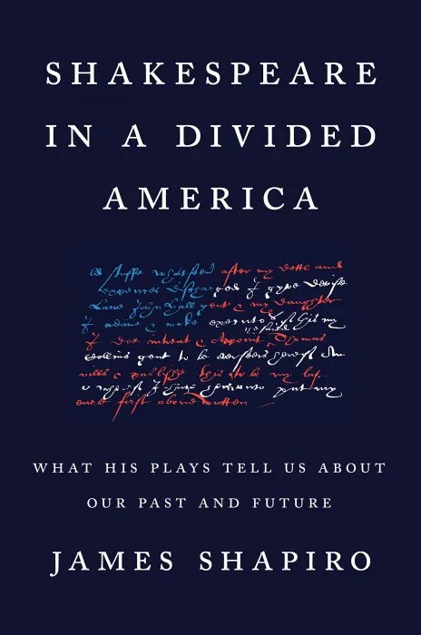 Shakespeare in a Divided America: What His Plays Tell Us About Our Past and Future