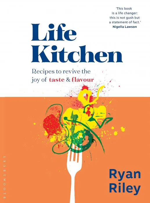 Life Kitchen: Quick, easy, mouth-watering recipes to revive the joy of eating