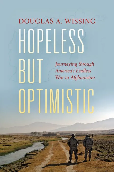 Hopeless but Optimistic: Journeying through America's Endless War in Afghanistan (Encounters)
