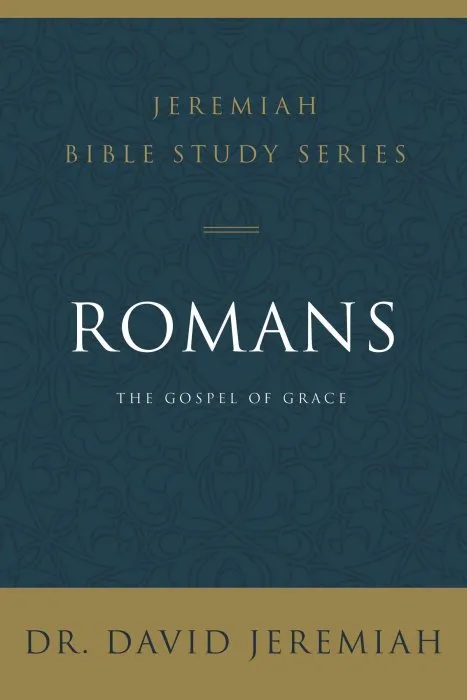Romans: The Gospel of Grace (Jeremiah Bible Study)