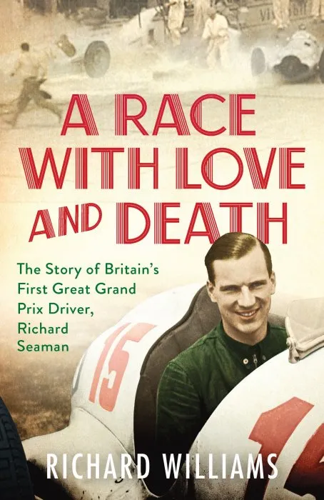A Race with Love and Death: The Story of Richard Seaman