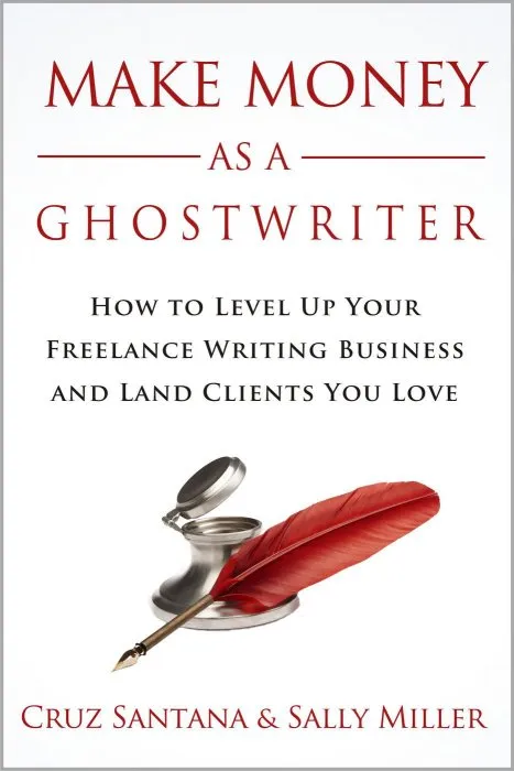 Make Money As A Ghostwriter: How to Level Up Your Freelancing Writing Business and Land Clients You Love (Make Money From Home, Book 7)