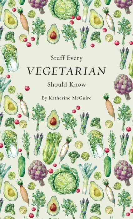 Stuff Every Vegetarian Should Know (Stuff You Should Know, Book 21)