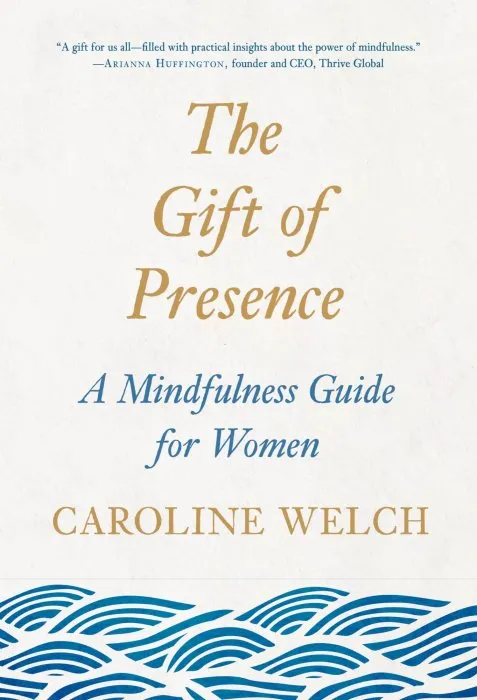 The Gift of Presence: A Mindfulness Guide for Women