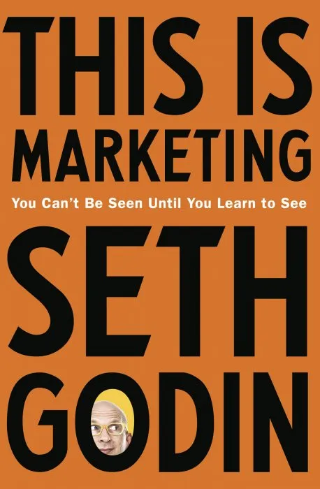 This is Marketing: You Can't Be Seen Until You Learn To See