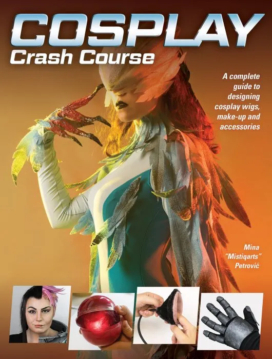 Cosplay Crash Course: A Complete Guide to Designing Cosplay Wigs, Makeup and Accessories