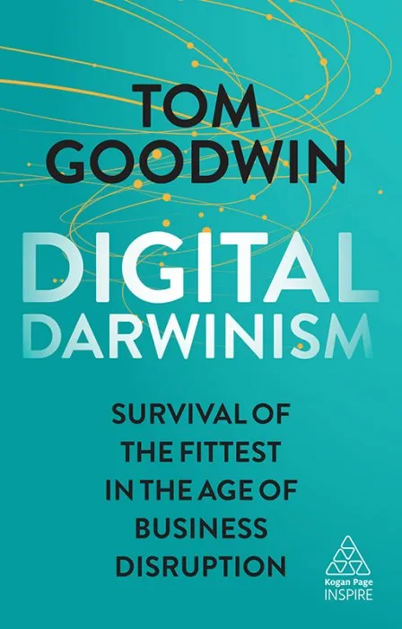 Digital Darwinism: Survival of the Fittest in the Age of Business Disruption (Kogan Page Inspire)