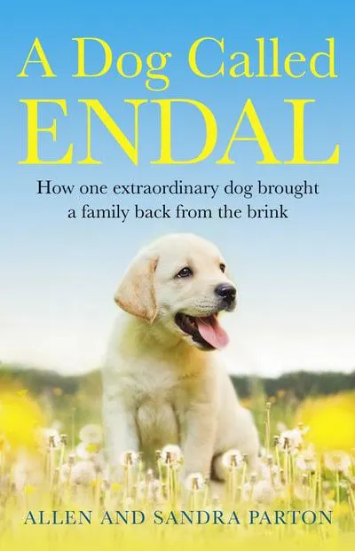 A Dog Called Endal: How One Extraordinary Dog brought a Family Back from the Brink