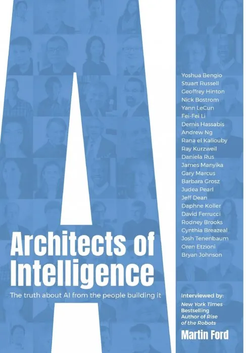 Architects of Intelligence: The Truth About AI from the People Building It
