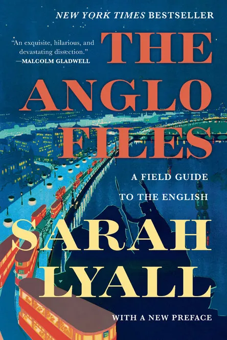 The Anglo Files: A Field Guide to the British, 2nd Edition