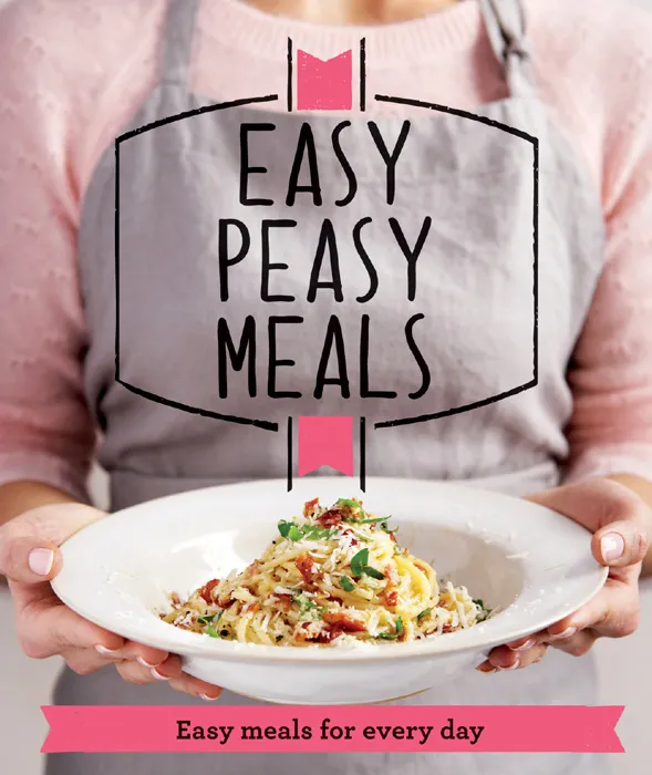 Easy Peasy Meals: Easy meals for every day