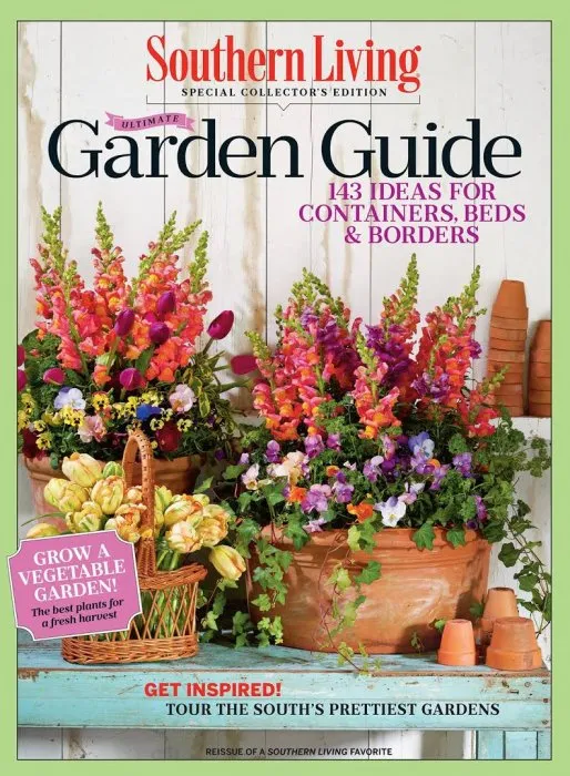 Southern Living Ultimate Garden Guide: 143 Ideas for Containers, Beds & Borders