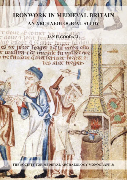 Ironwork in Medieval Britain: An Archaeological Study