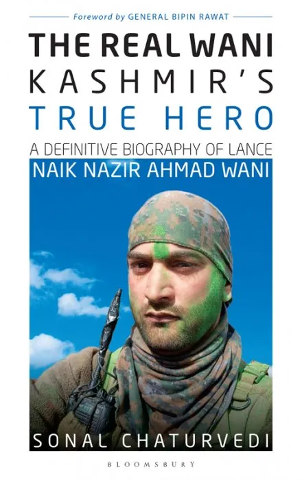 The Real Wani—Kashmir's True Hero: A Definitive Biography of Lance Naik Nazir Ahmad Wani