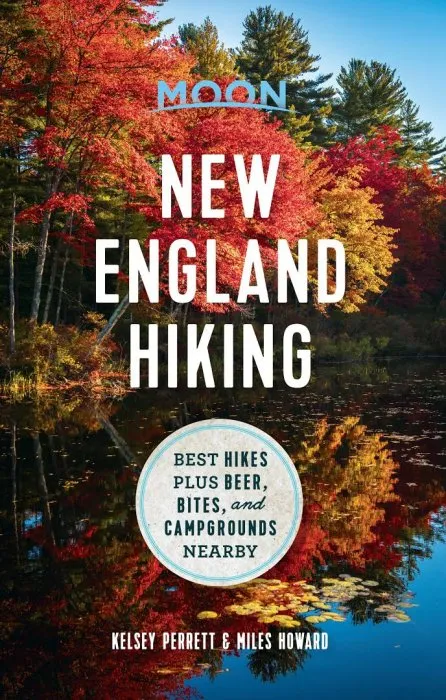 Moon New England Hiking: Best Hikes plus Beer, Bites, and Campgrounds Nearby (Moon Outdoors)